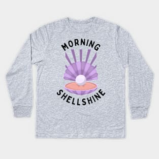 Funny Morning Seashell Kids Long Sleeve T-Shirt